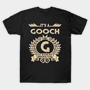 Gooch Name Shirt - It Is A Gooch Thing You Wouldn't Understand T-Shirt